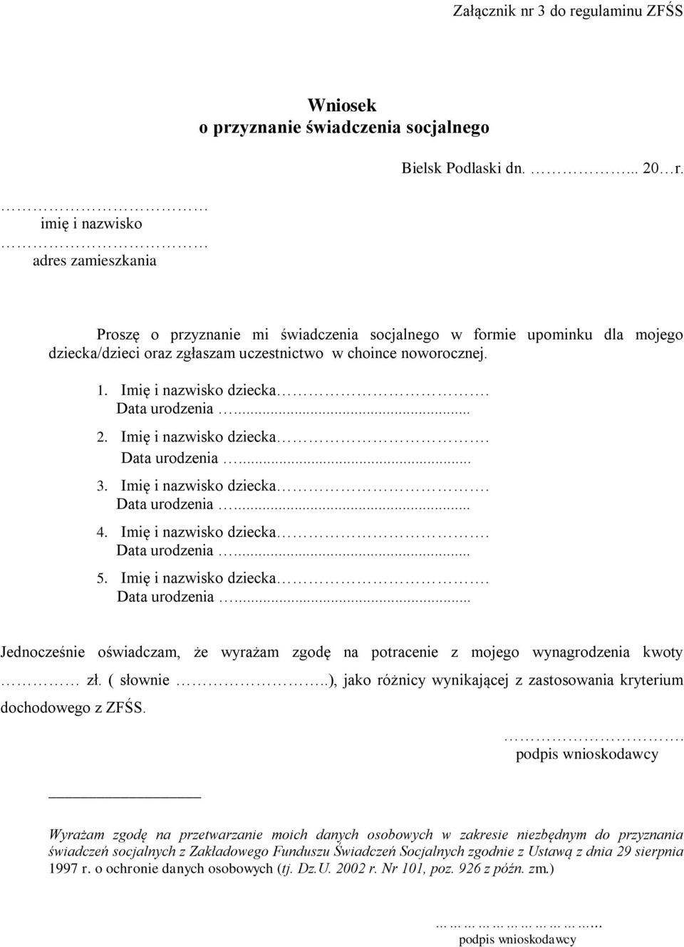 Imię i nazwisko dziecka. Data urodzenia... 3. Imię i nazwisko dziecka. Data urodzenia... 4. Imię i nazwisko dziecka. Data urodzenia... 5. Imię i nazwisko dziecka. Data urodzenia... Jednocześnie oświadczam, że wyrażam zgodę na potracenie z mojego wynagrodzenia kwoty zł.