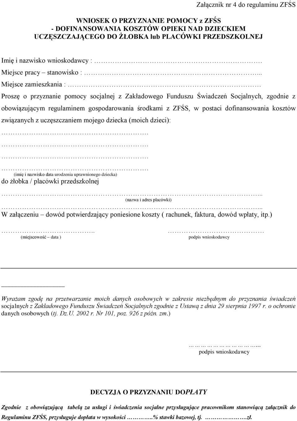 w postaci dofinansowania kosztów związanych z uczęszczaniem mojego dziecka (moich dzieci):.