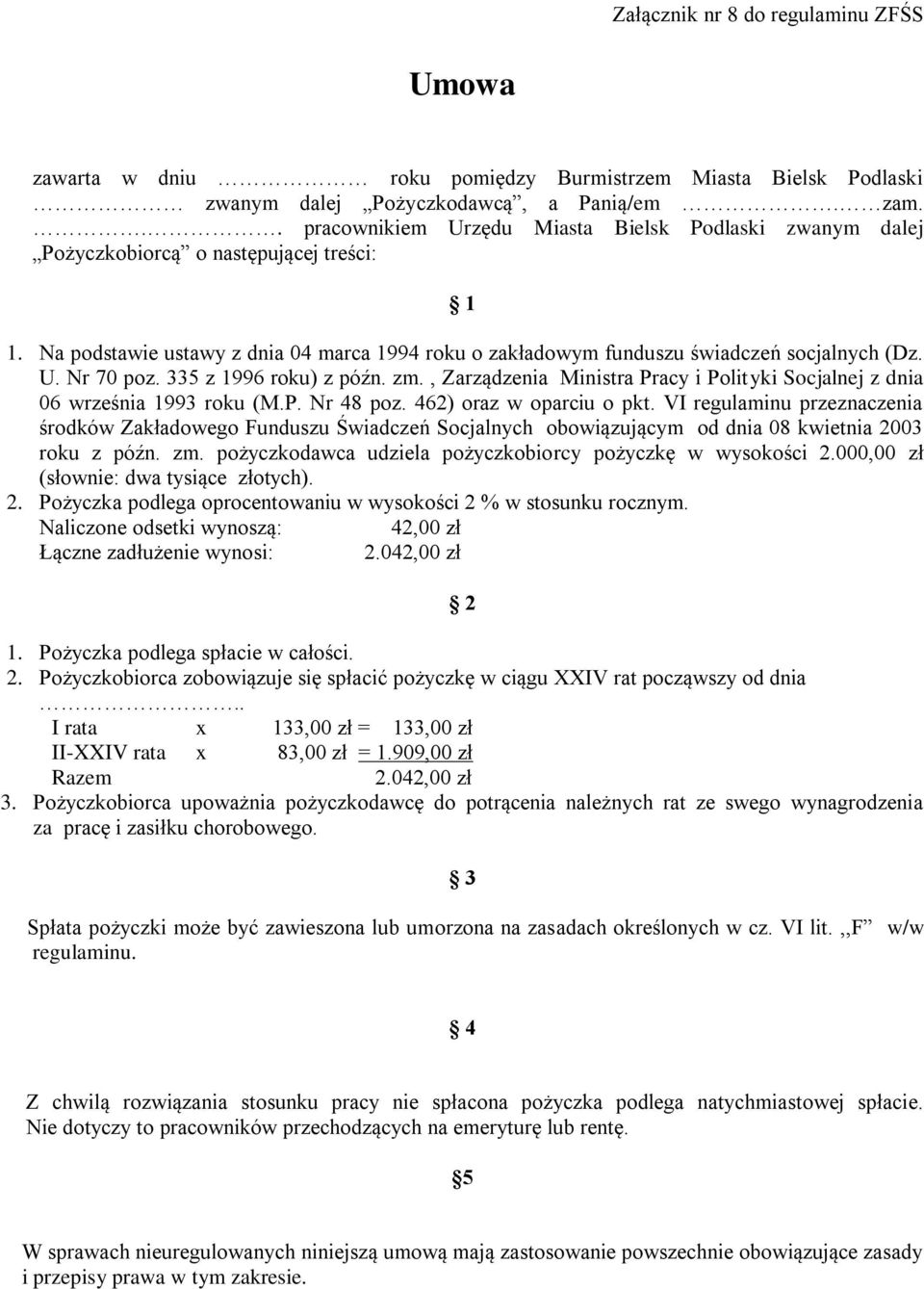 335 z 1996 roku) z późn. zm., Zarządzenia Ministra Pracy i Polityki Socjalnej z dnia 06 września 1993 roku (M.P. Nr 48 poz. 462) oraz w oparciu o pkt.