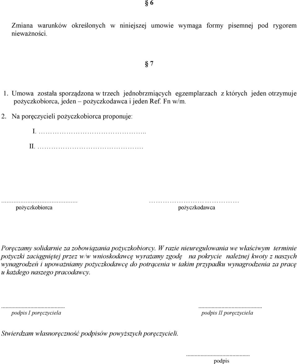 .. II..... pożyczkobiorca pożyczkodawca Poręczamy solidarnie za zobowiązania pożyczkobiorcy.