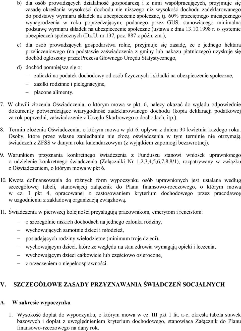 60% przeciętnego miesięcznego wynagrodzenia w roku poprzedzającym, podanego przez GUS, stanowiącego minimalną podstawę wymiaru składek na ubezpieczenie społeczne (ustawa z dnia 13.10.1998 r.