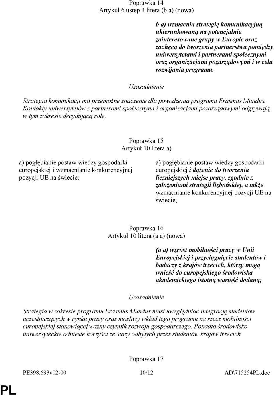 Kontakty uniwersytetów z partnerami społecznymi i organizacjami pozarządowymi odgrywają w tym zakresie decydującą rolę.