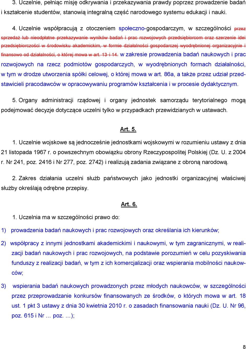 przedsiębiorczości w środowisku akademickim, w formie działalności gospodarczej wyodrębnionej organizacyjnie i finansowo od działalności, o której mowa w art. 13 i 14.