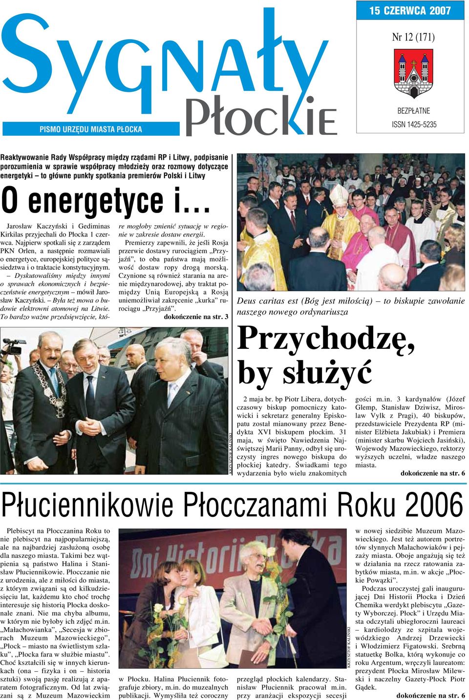 Najpierw spotkali się z zarządem PKN Orlen, a następnie rozmawiali o energetyce, europejskiej polityce są siedztwa i o traktacie konstytucyjnym.