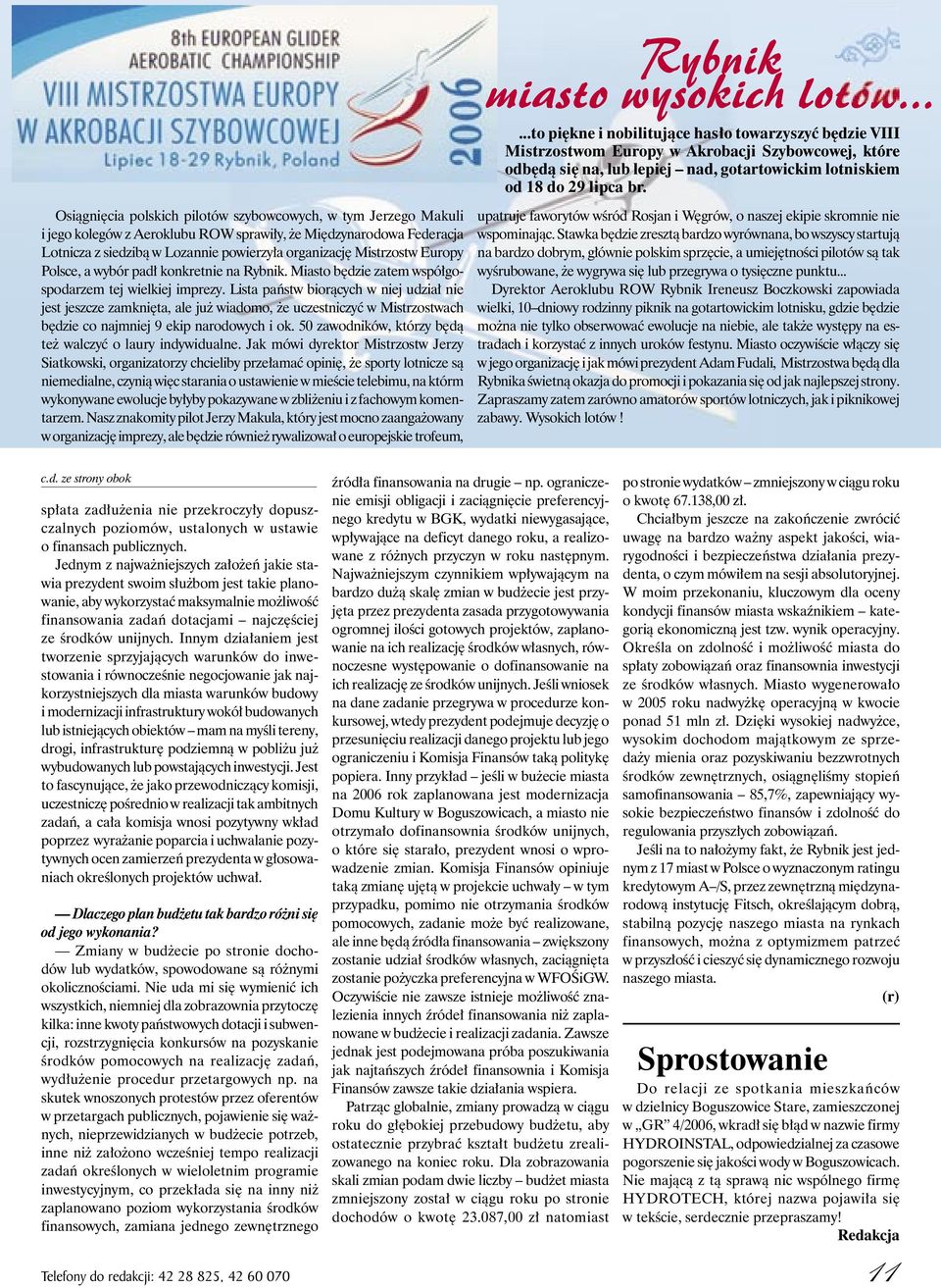 Osiągnięcia polskich pilotów szybowcowych, w tym Jerzego Makuli i jego kolegów z Aeroklubu ROW sprawiły, że Międzynarodowa Federacja Lotnicza z siedzibą w Lozannie powierzyła organizację Mistrzostw