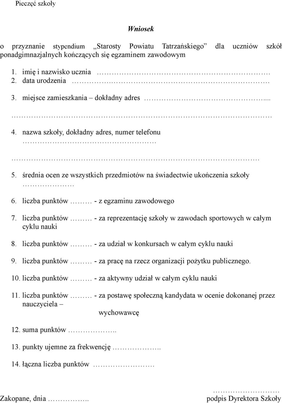 liczba - za reprezentację szkoły w zawodach sportowych w całym cyklu nauki 8. liczba - za udział w konkursach w całym cyklu nauki 9. liczba - za pracę na rzecz organizacji pożytku publicznego. 10.