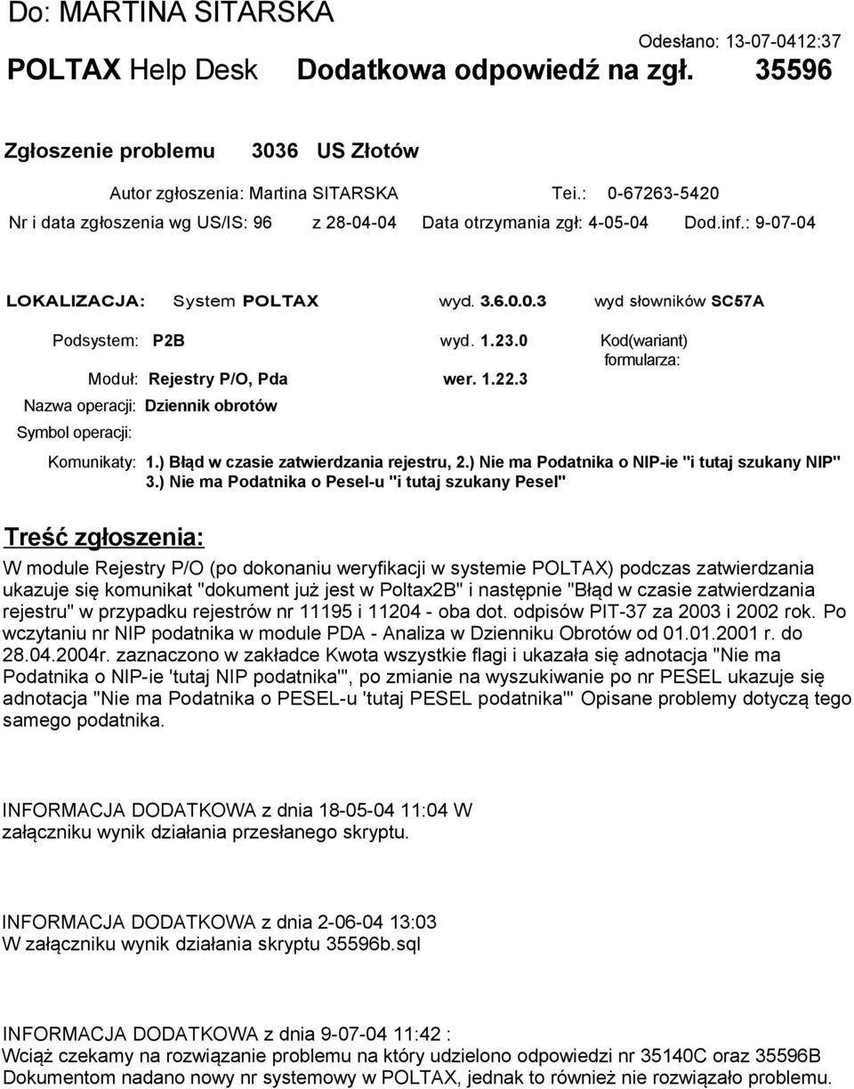 0 Kod(wariant) formularza: Moduł: Rejestry P/O, Pda wer. 1.22.3 Nazwa operacji: Dziennik obrotów Symbol operacji: Komunikaty: 1.) Błąd w czasie zatwierdzania rejestru, 2.