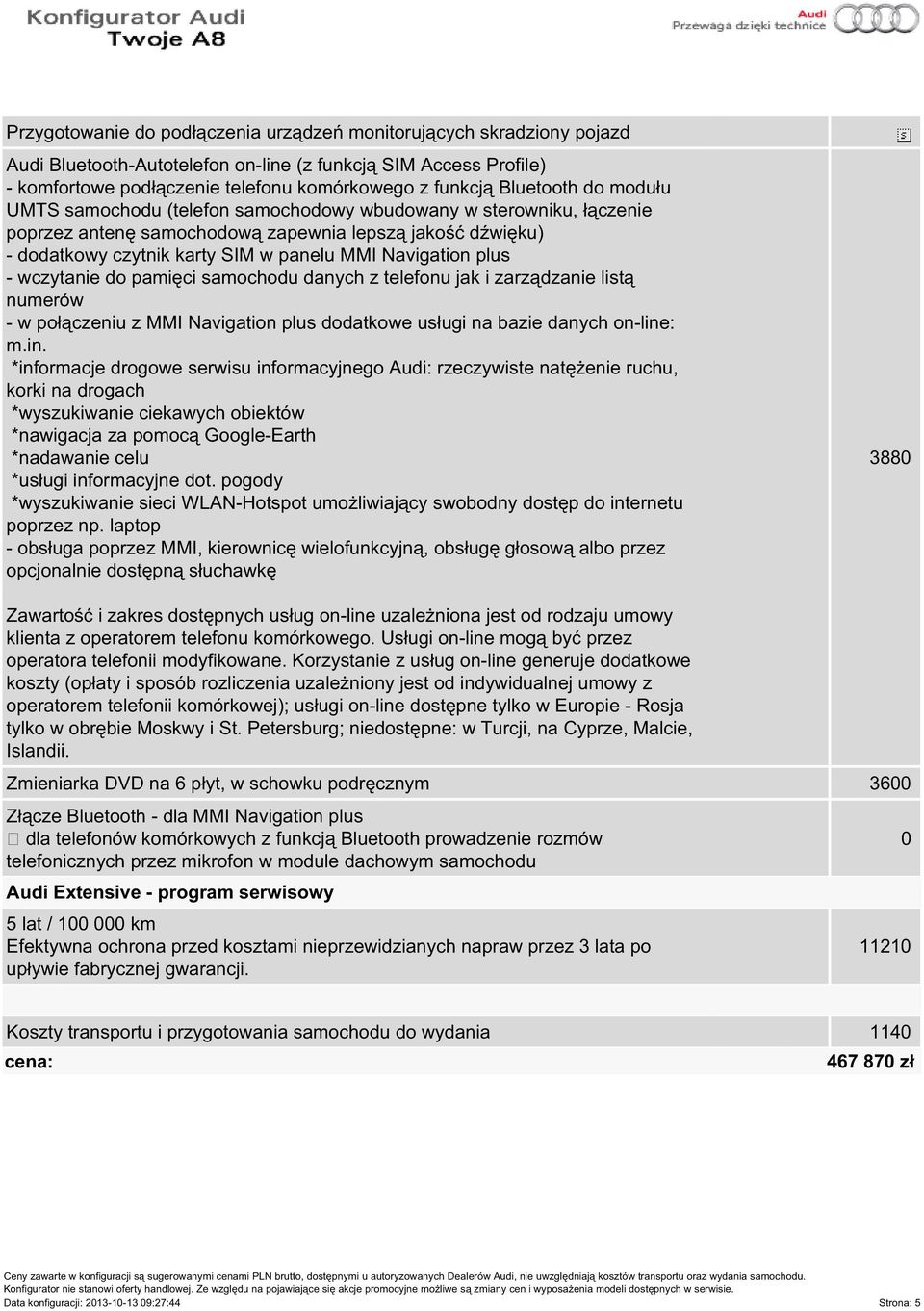 Navigation plus - wczytanie do pamięci samochodu danych z telefonu jak i zarządzanie listą numerów - w połączeniu z MMI Navigation plus dodatkowe usługi na bazie danych on-line