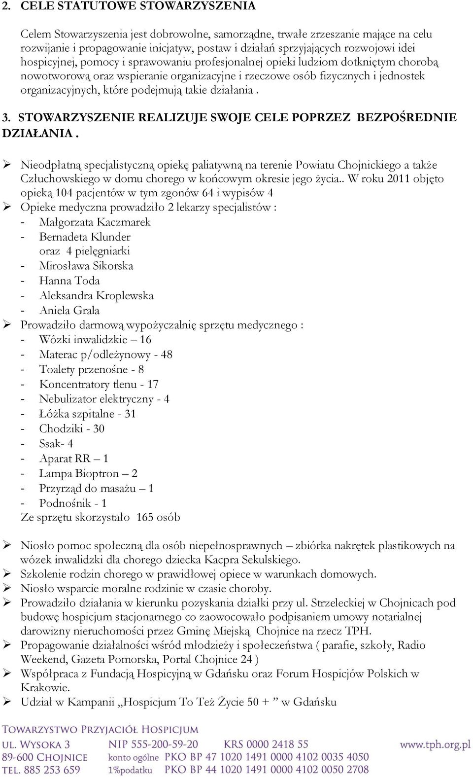 takie działania. 3. STOWARZYSZENIE REALIZUJE SWOJE CELE POPRZEZ BEZPOŚREDNIE DZIAŁANIA.