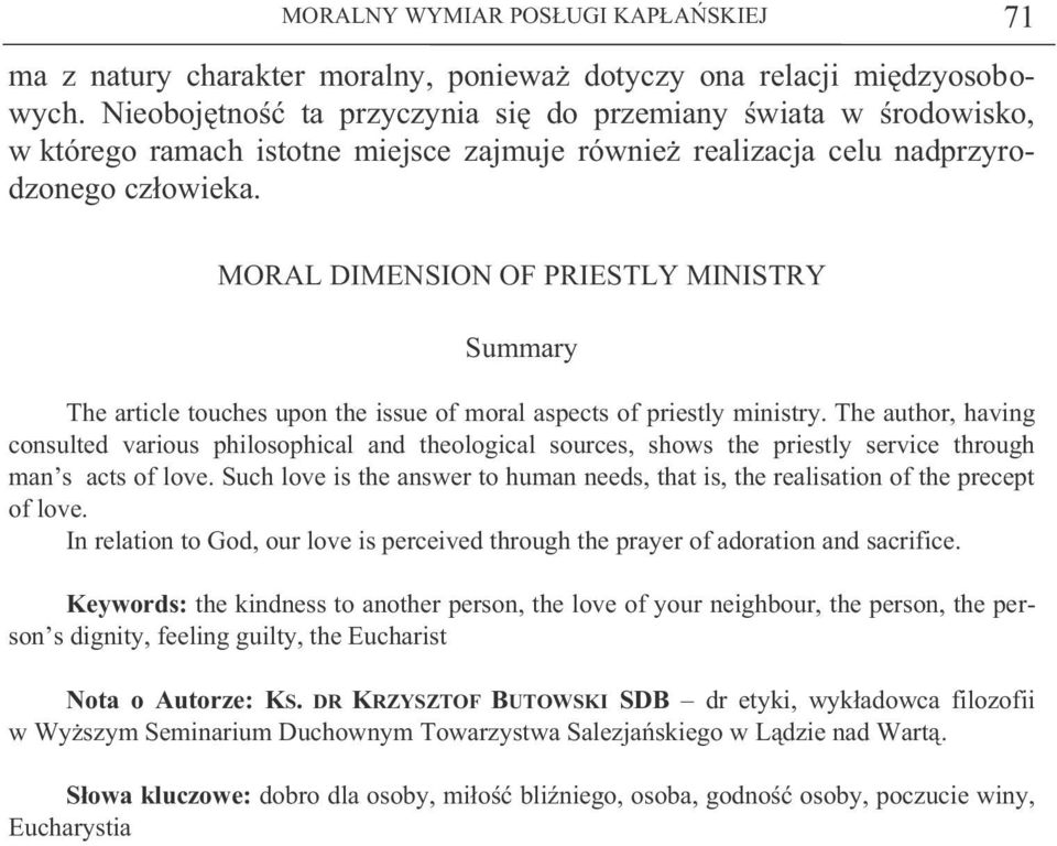 MORAL DIMENSION OF PRIESTLY MINISTRY Summary The article touches upon the issue of moral aspects of priestly ministry.