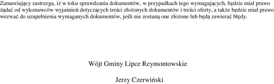 treści oferty, a także będzie miał prawo wezwać do uzupełnienia wymaganych dokumentów, jeśli