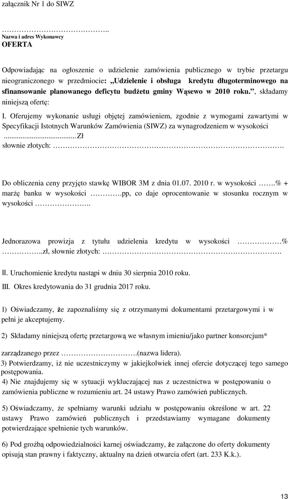 sfinansowanie planowanego deficytu budŝetu gminy Wąsewo w 2010 roku., składamy niniejszą ofertę: I.