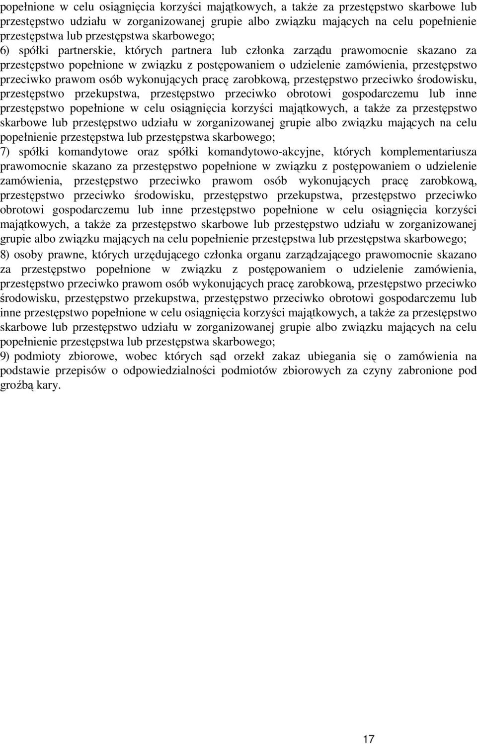 przeciwko prawom osób wykonujących pracę zarobkową, przestępstwo przeciwko środowisku, przestępstwo przekupstwa, przestępstwo przeciwko obrotowi gospodarczemu lub inne przestępstwo  przestępstwa