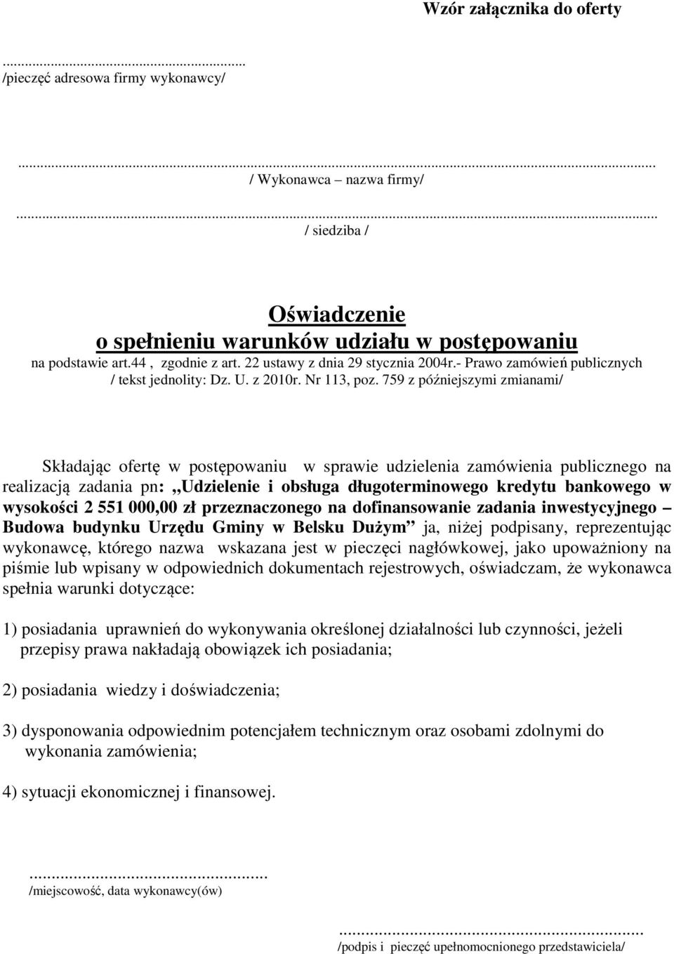 759 z późniejszymi zmianami/ Składając ofertę w postępowaniu w sprawie udzielenia zamówienia publicznego na realizacją zadania pn: Udzielenie i obsługa długoterminowego kredytu bankowego w wysokości