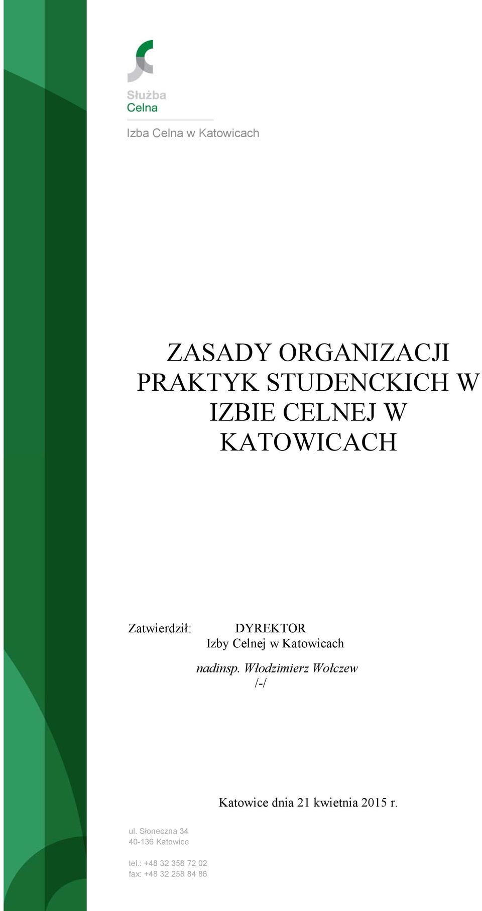 nadinsp. Włodzimierz Wołczew /-/ Katowice dnia 21 kwietnia 2015 r. ul.