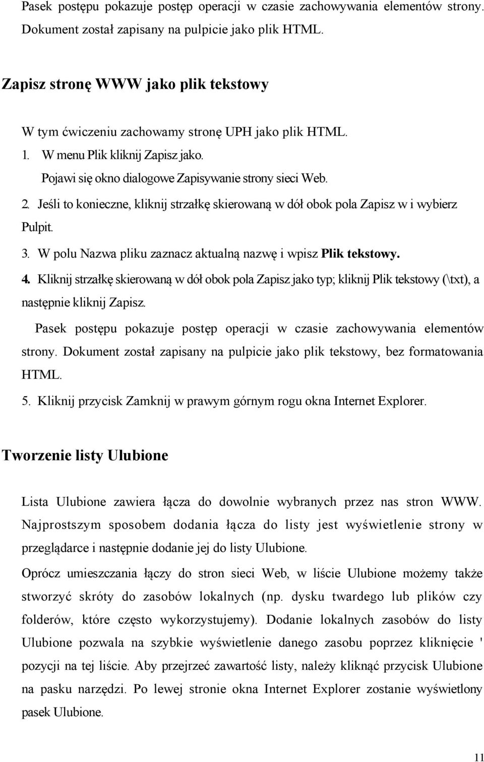 Jeśli to konieczne, kliknij strzałkę skierowaną w dół obok pola Zapisz w i wybierz Pulpit. 3. W polu Nazwa pliku zaznacz aktualną nazwę i wpisz Plik tekstowy. 4.