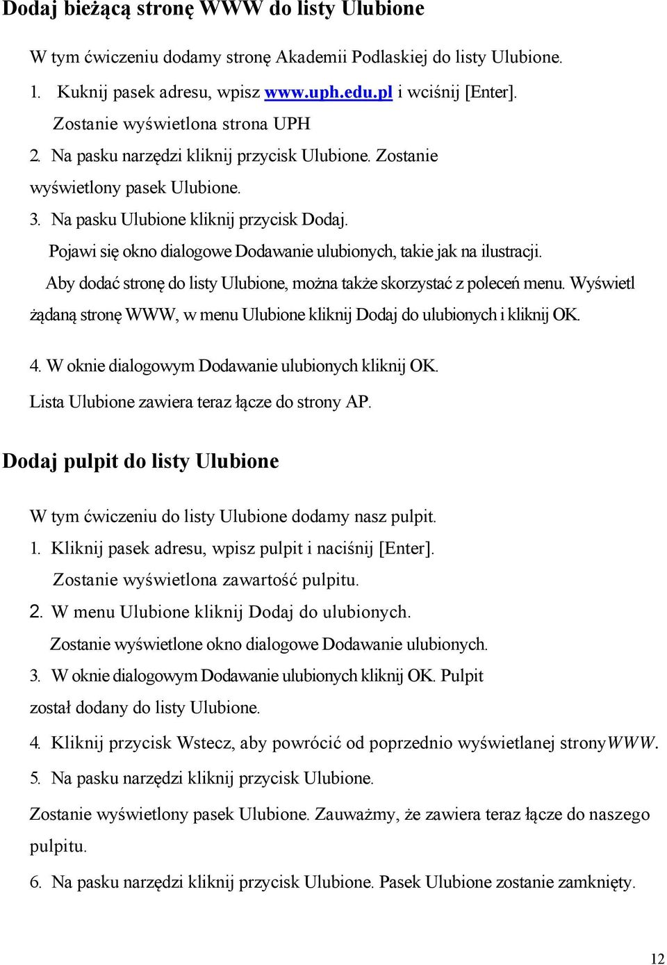 Pojawi się okno dialogowe Dodawanie ulubionych, takie jak na ilustracji. Aby dodać stronę do listy Ulubione, można także skorzystać z poleceń menu.