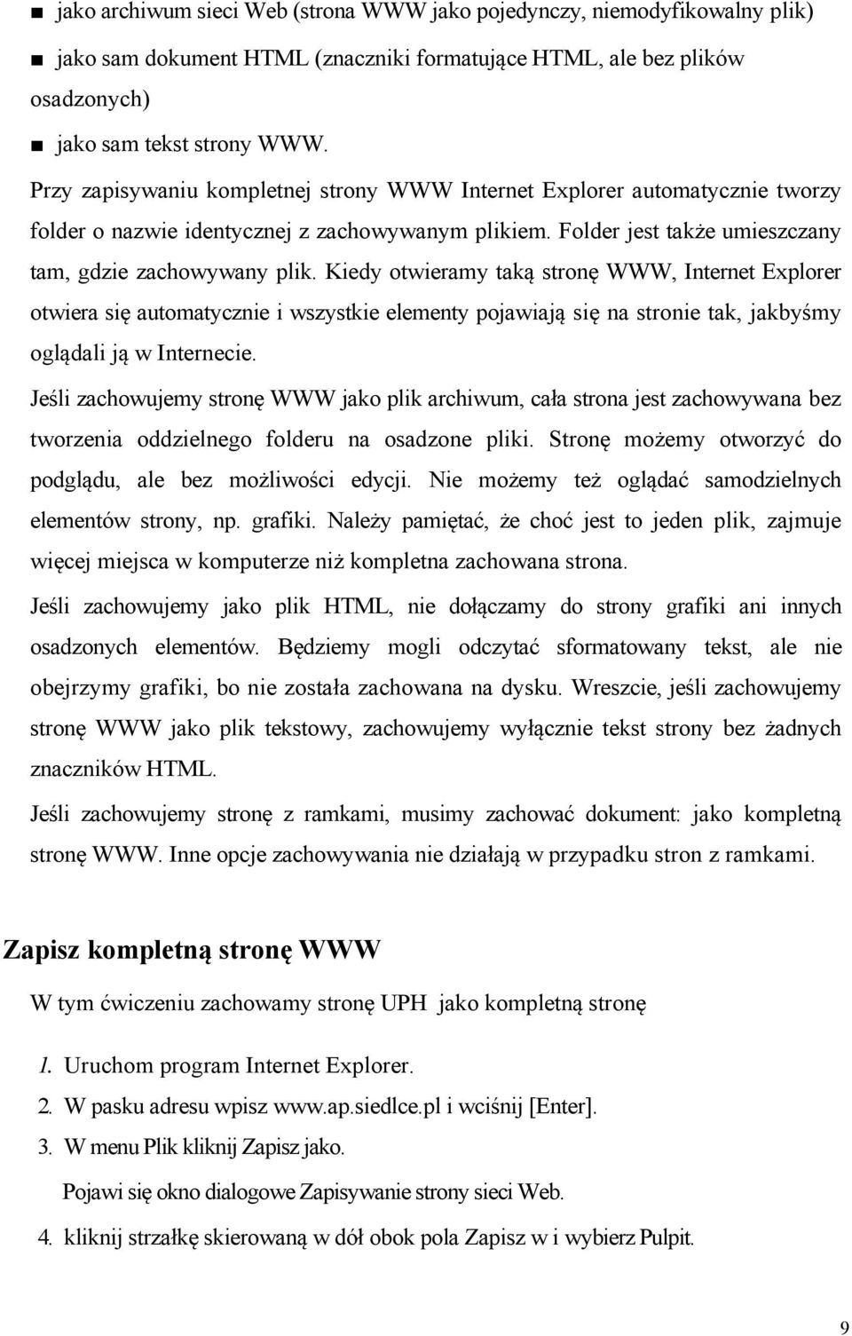 Kiedy otwieramy taką stronę WWW, Internet Explorer otwiera się automatycznie i wszystkie elementy pojawiają się na stronie tak, jakbyśmy oglądali ją w Internecie.