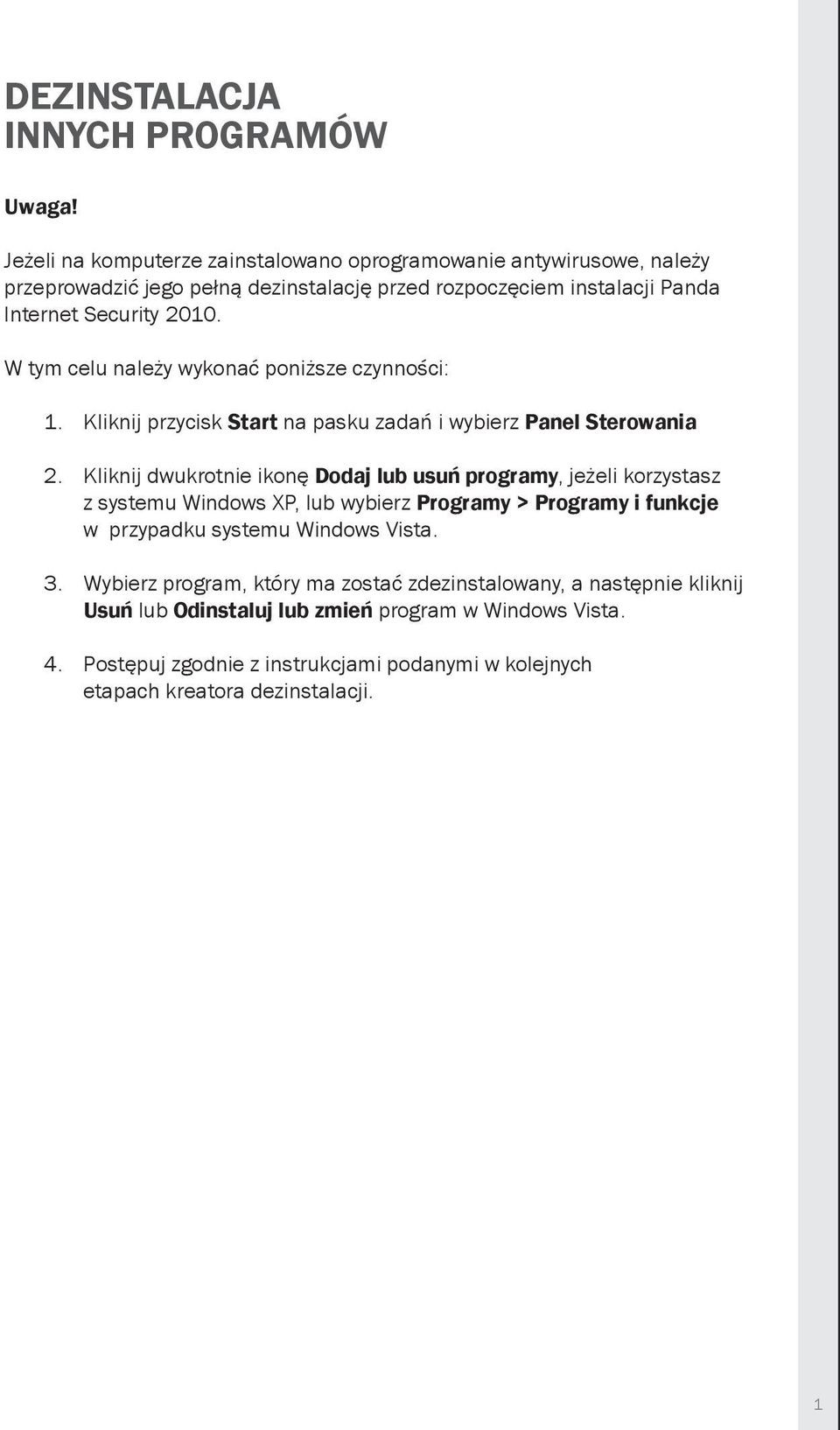 W tym celu należy wykonać poniższe czynności: 1. Kliknij przycisk Start na pasku zadań i wybierz Panel Sterowania 2.