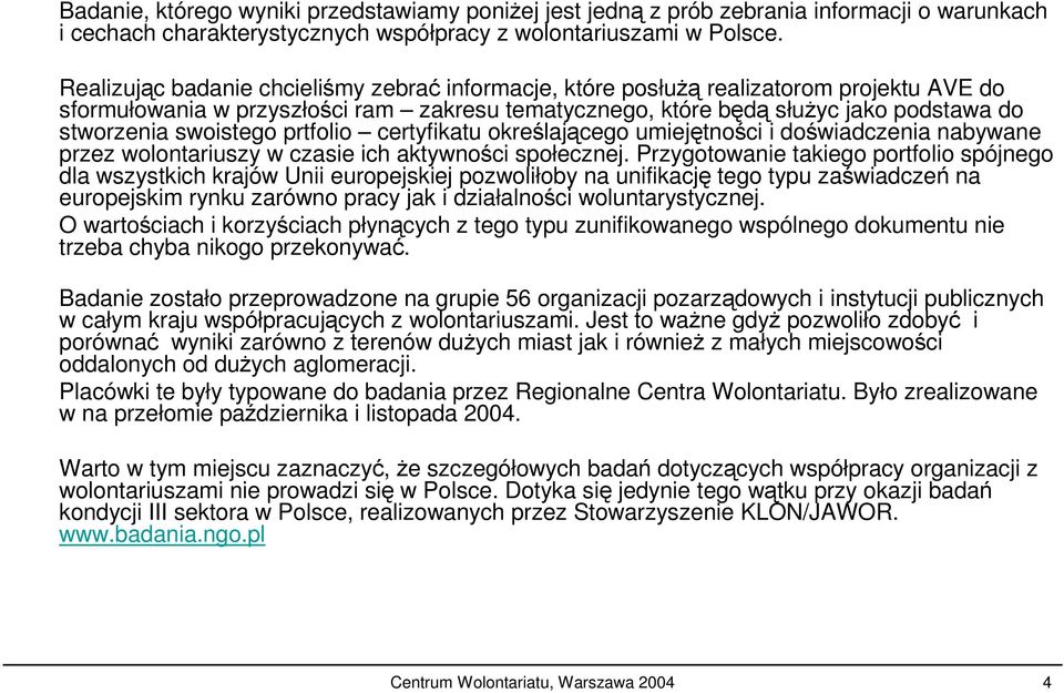 prtfolio certyfikatu okrelajcego umiejtnoci i dowiadczenia nabywane przez wolontariuszy w czasie ich aktywnoci społecznej.