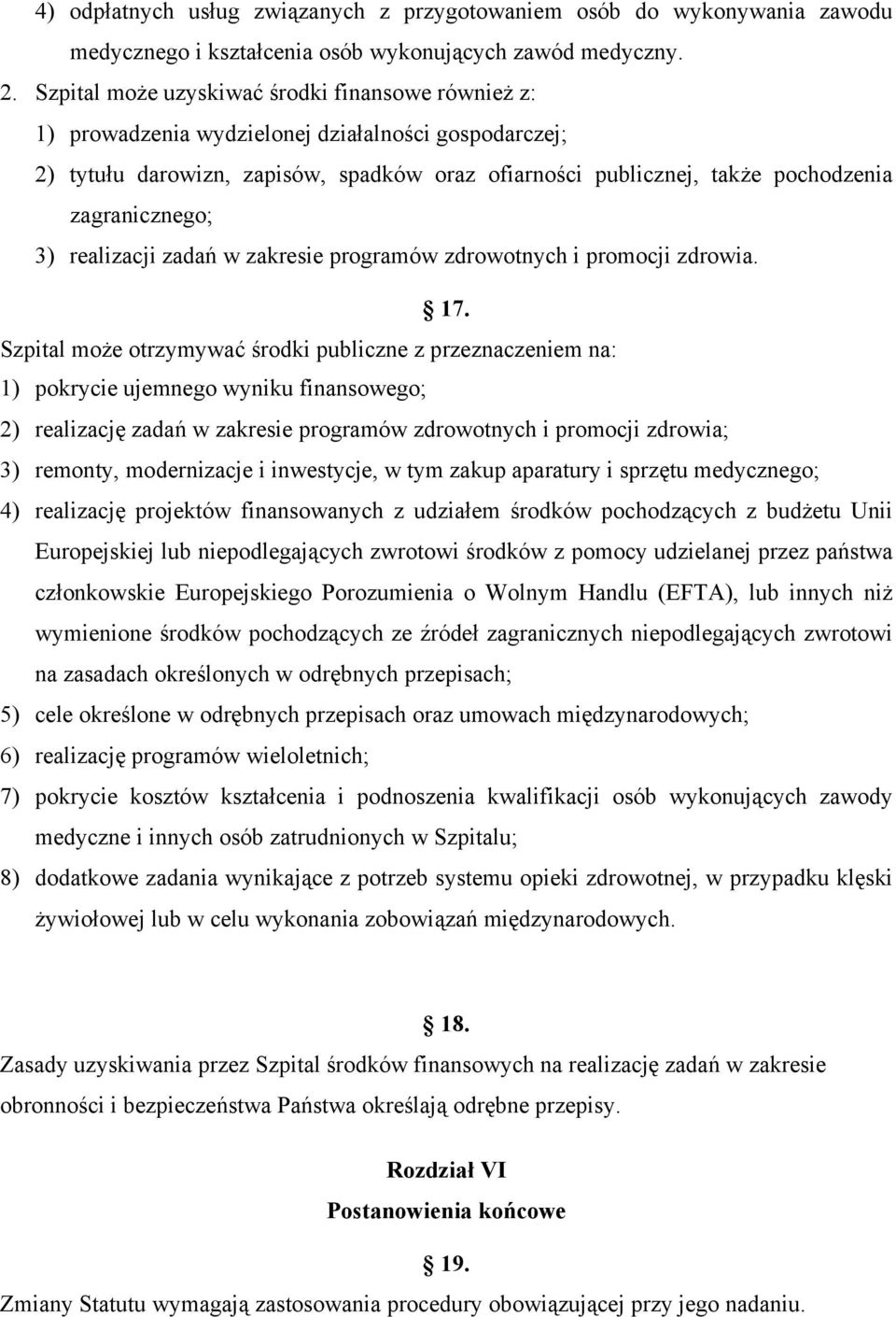 zagranicznego; 3) realizacji zadań w zakresie programów zdrowotnych i promocji zdrowia. 17.