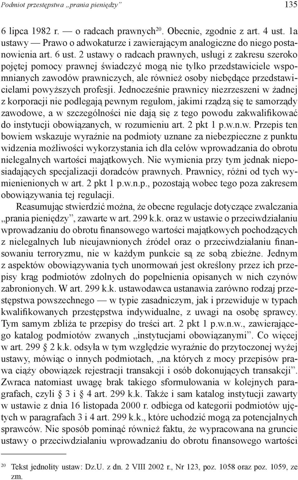 2 ustawy o radcach prawnych, usługi z zakresu szeroko pojętej pomocy prawnej świadczyć mogą nie tylko przedstawiciele wspomnianych zawodów prawniczych, ale również osoby niebędące przedstawicielami