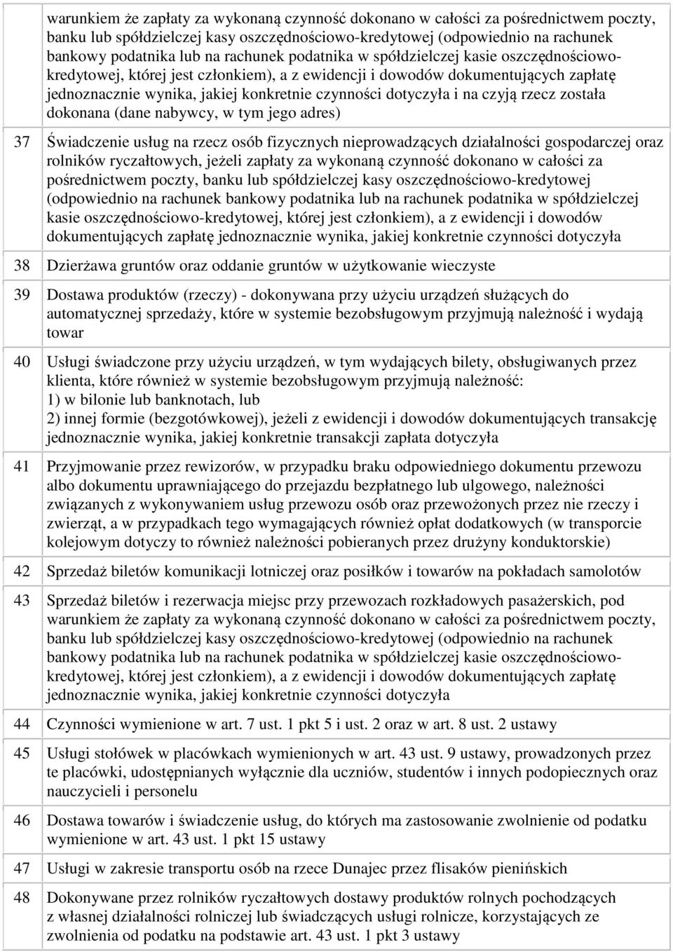 i na czyją rzecz została dokonana (dane nabywcy, w tym jego adres) 37 Świadczenie usług na rzecz osób fizycznych nieprowadzących działalności gospodarczej oraz rolników ryczałtowych, jeżeli zapłaty