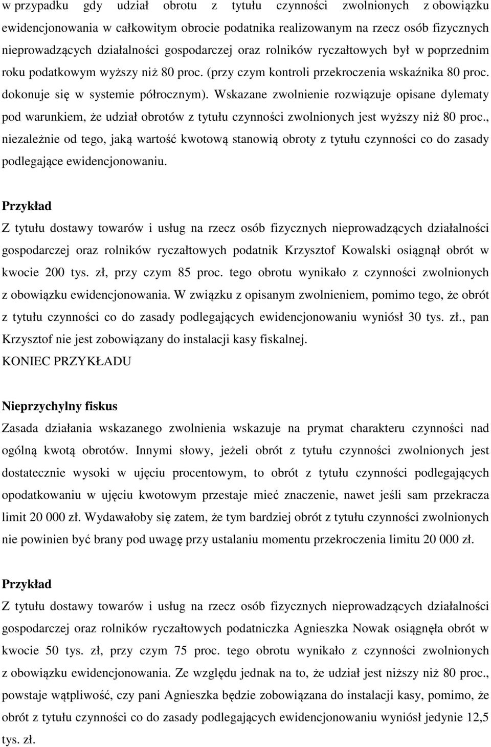 Wskazane zwolnienie rozwiązuje opisane dylematy pod warunkiem, że udział obrotów z tytułu czynności zwolnionych jest wyższy niż 80 proc.