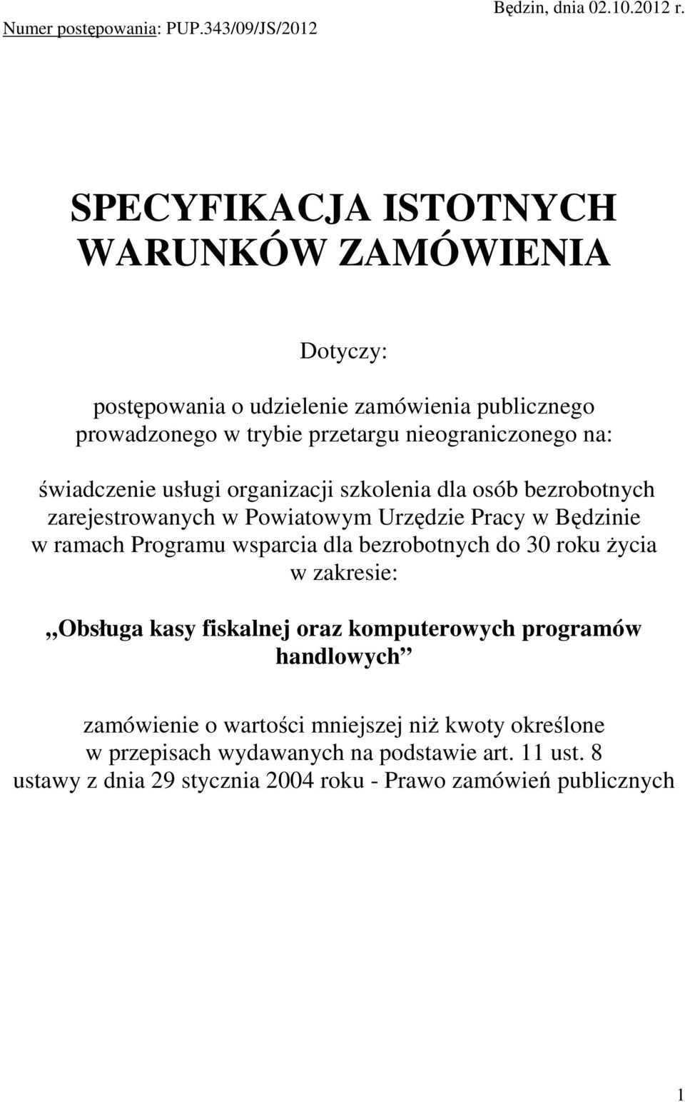 świadczenie usługi organizacji szkolenia dla osób bezrobotnych zarejestrowanych w Powiatowym Urzędzie Pracy w Będzinie w ramach Programu wsparcia dla