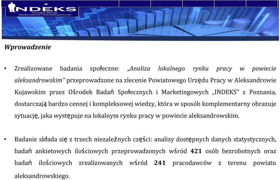 komplementarny obrazuje sytuację, jaka występuje na lokalnym rynku pracy w powiecie aleksandrowskim.