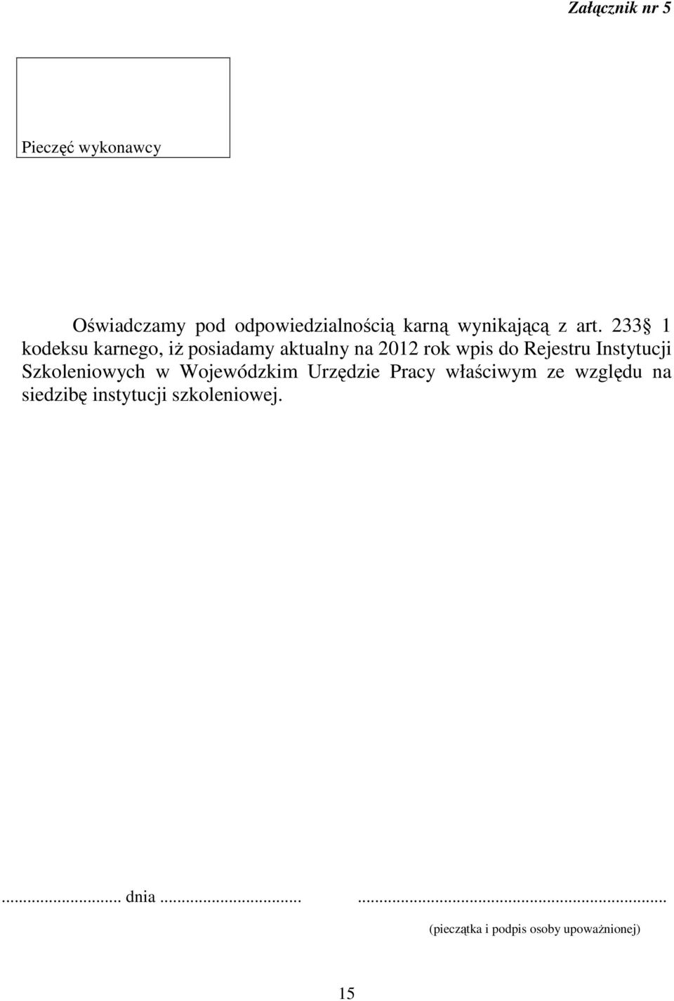 233 1 kodeksu karnego, iż posiadamy aktualny na 2012 rok wpis do Rejestru