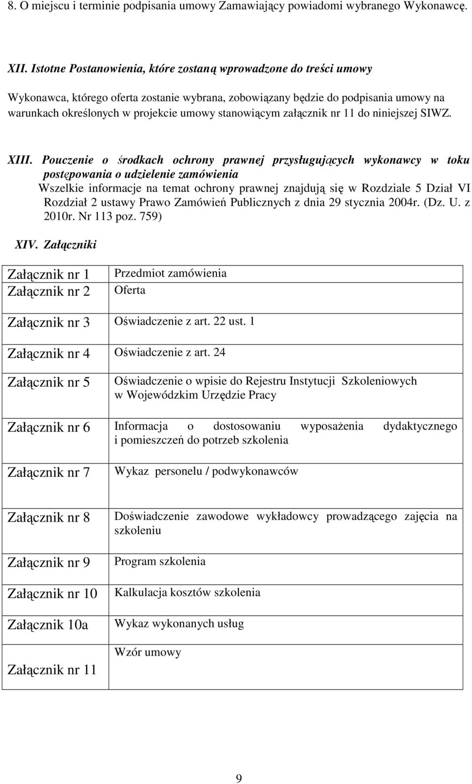 stanowiącym załącznik nr 11 do niniejszej SIWZ. XIII.