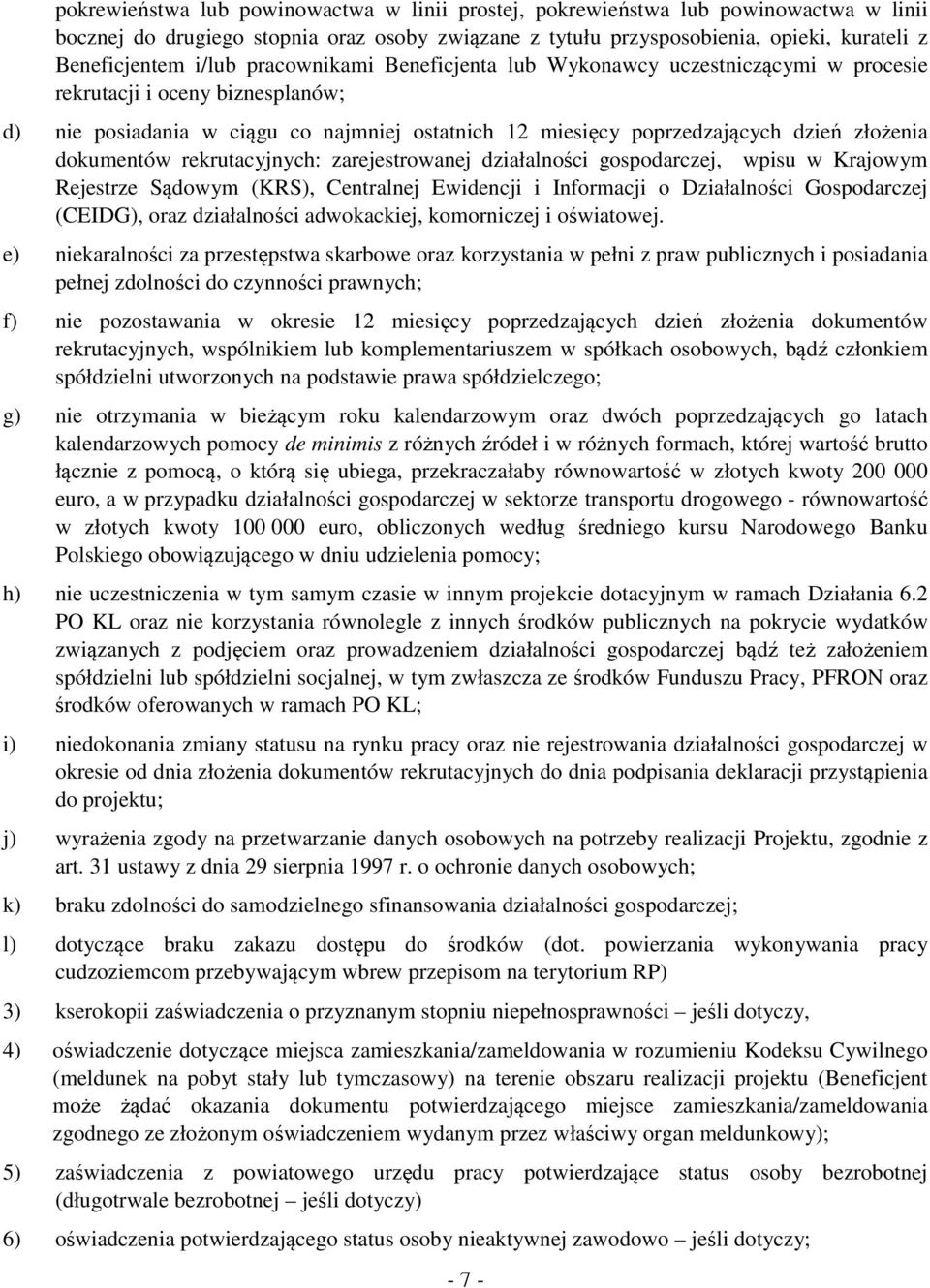 dokumentów rekrutacyjnych: zarejestrowanej działalności gospodarczej, wpisu w Krajowym Rejestrze Sądowym (KRS), Centralnej Ewidencji i Informacji o Działalności Gospodarczej (CEIDG), oraz