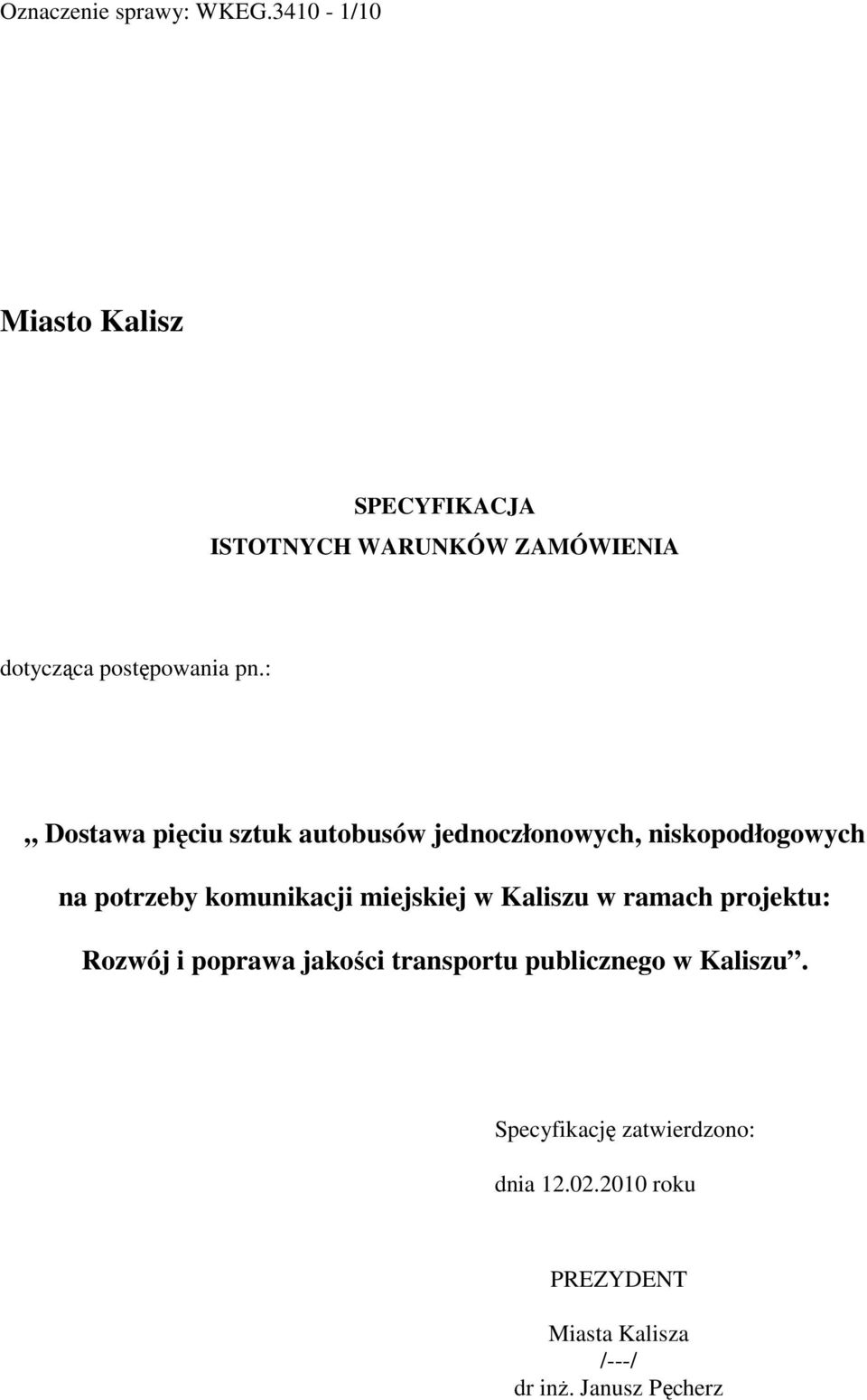 miejskiej w Kaliszu w ramach projektu: Rozwój i poprawa jakości transportu publicznego w