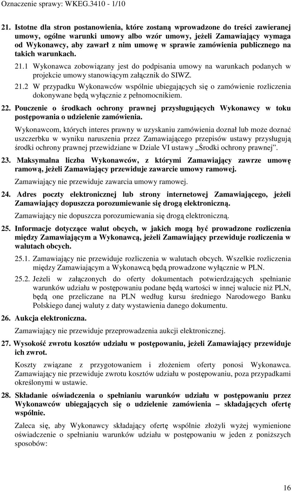 22. Pouczenie o środkach ochrony prawnej przysługujących Wykonawcy w toku postępowania o udzielenie zamówienia.