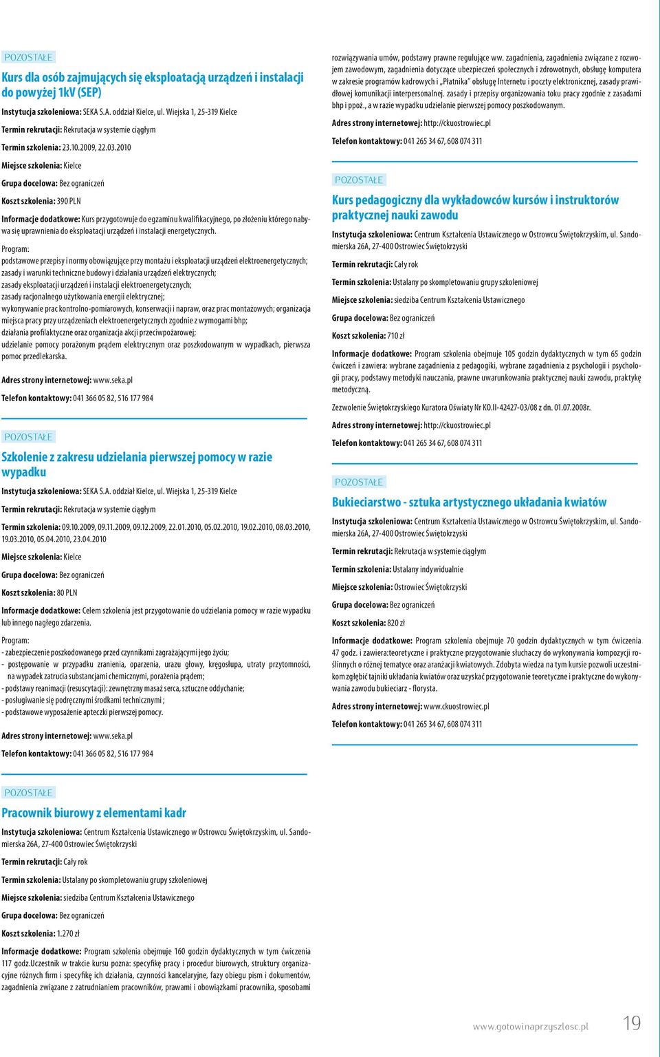 Program: podstawowe przepisy i normy obowiązujące przy montażu i eksploatacji urządzeń elektroenergetycznych; zasady i warunki techniczne budowy i działania urządzeń elektrycznych; zasady