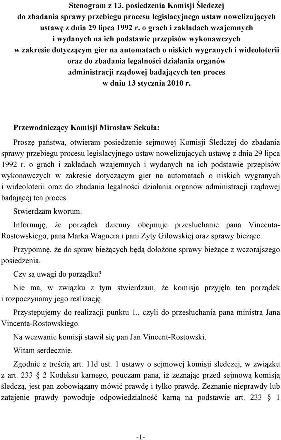 organów administracji rządowej badających ten proces w dniu 13 stycznia 2010 r.