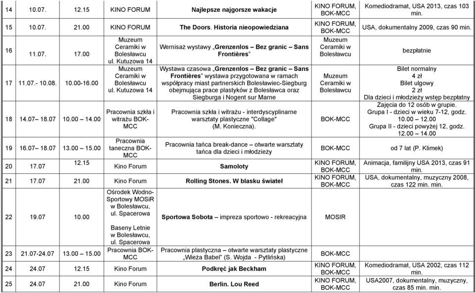 15 szkła i witrażu BOK- Kino Forum Wernisaż wystawy Grenzenlos Bez granic Sans Frontières Wystawa czasowa Grenzenlos Bez granic Sans Frontières wystawa przygotowana w ramach współpracy miast