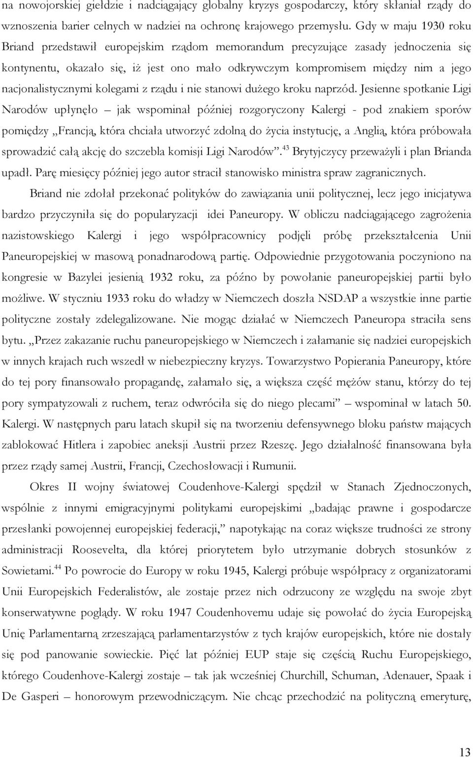 nacjonalistycznymi kolegami z rządu i nie stanowi dużego kroku naprzód.