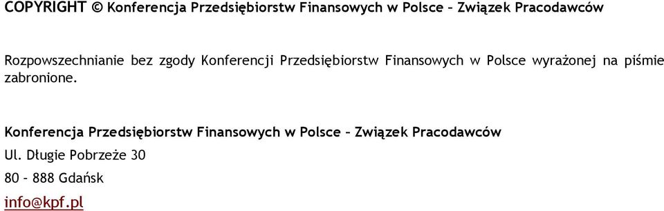 Finansowych w Polsce wyraŝonej na piśmie zabronione.