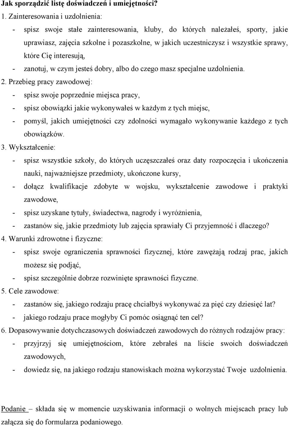 które Cię interesują, - zanotuj, w czym jesteś dobry, albo do czego masz specjalne uzdolnienia. 2.