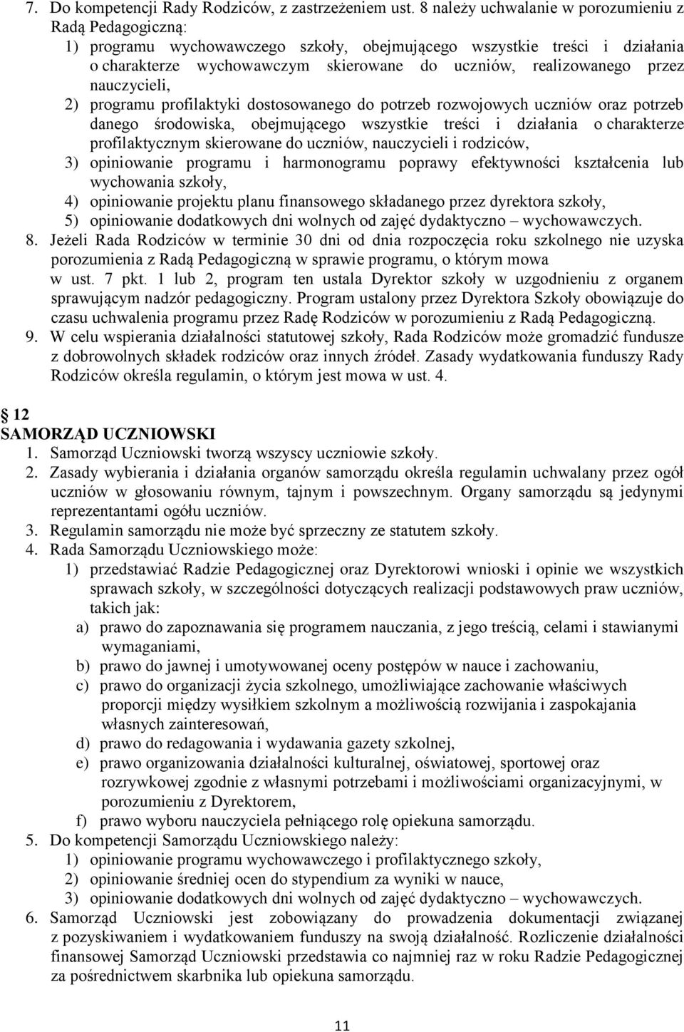 przez nauczycieli, 2) programu profilaktyki dostosowanego do potrzeb rozwojowych uczniów oraz potrzeb danego środowiska, obejmującego wszystkie treści i działania o charakterze profilaktycznym