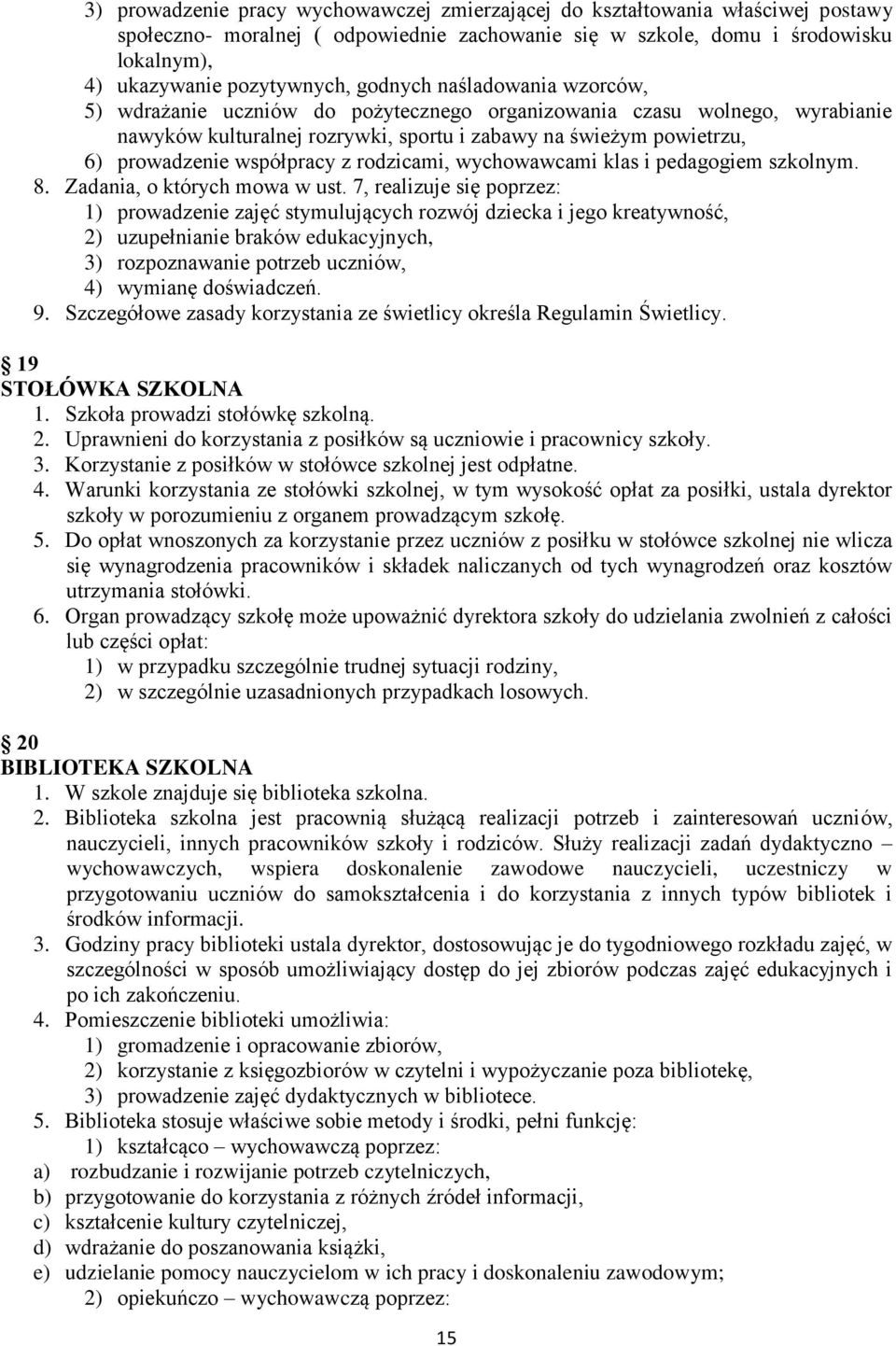 współpracy z rodzicami, wychowawcami klas i pedagogiem szkolnym. 8. Zadania, o których mowa w ust.