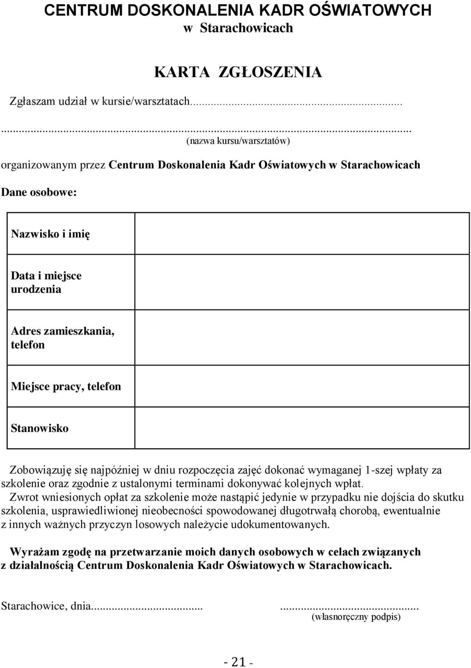 telefon Stanowisko Zobowiązuję się najpóźniej w dniu rozpoczęcia zajęć dokonać wymaganej 1-szej wpłaty za szkolenie oraz zgodnie z ustalonymi terminami dokonywać kolejnych wpłat.