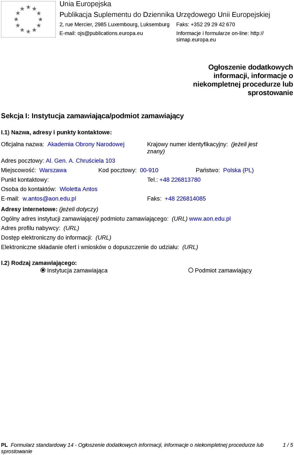 1) Nazwa, adresy i punkty kontaktowe: Oficjalna nazwa: Ak