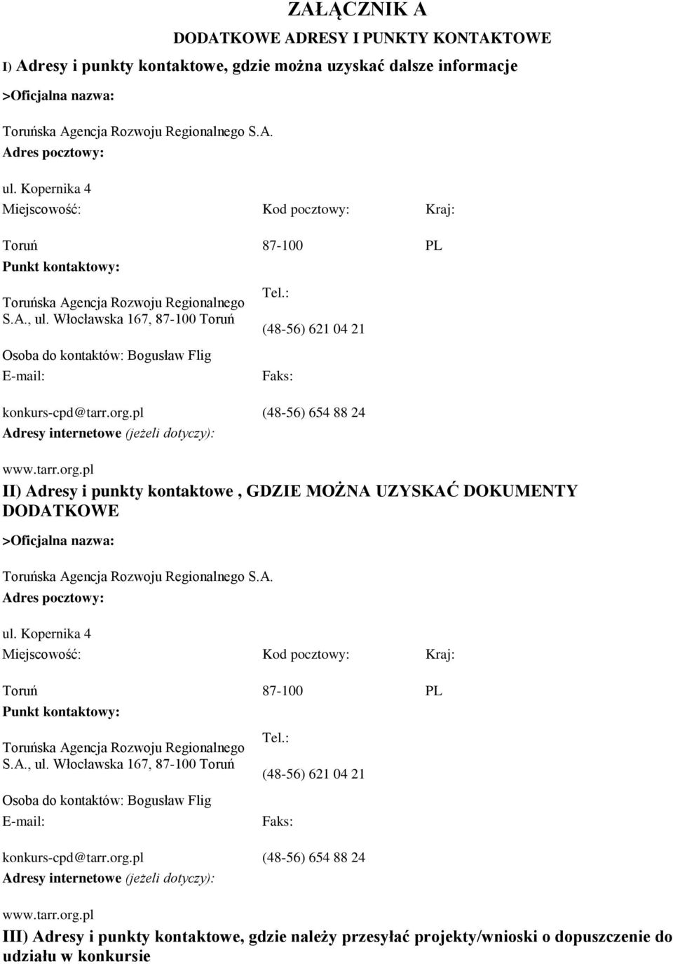 II) Adresy i punkty kontaktowe, GDZIE MOŻNA UZYSKAĆ DOKUMENTY DODATKOWE >Oficjalna