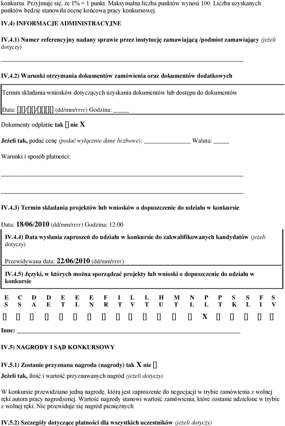 1) Numer referencyjny nadany sprawie przez instytucję zamawiającą /podmiot zamawiający (jeżeli dotyczy) IV.4.