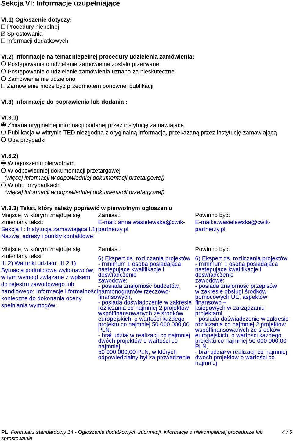 udzielono Zamówienie może być przedmiotem ponownej publikacji VI.3)