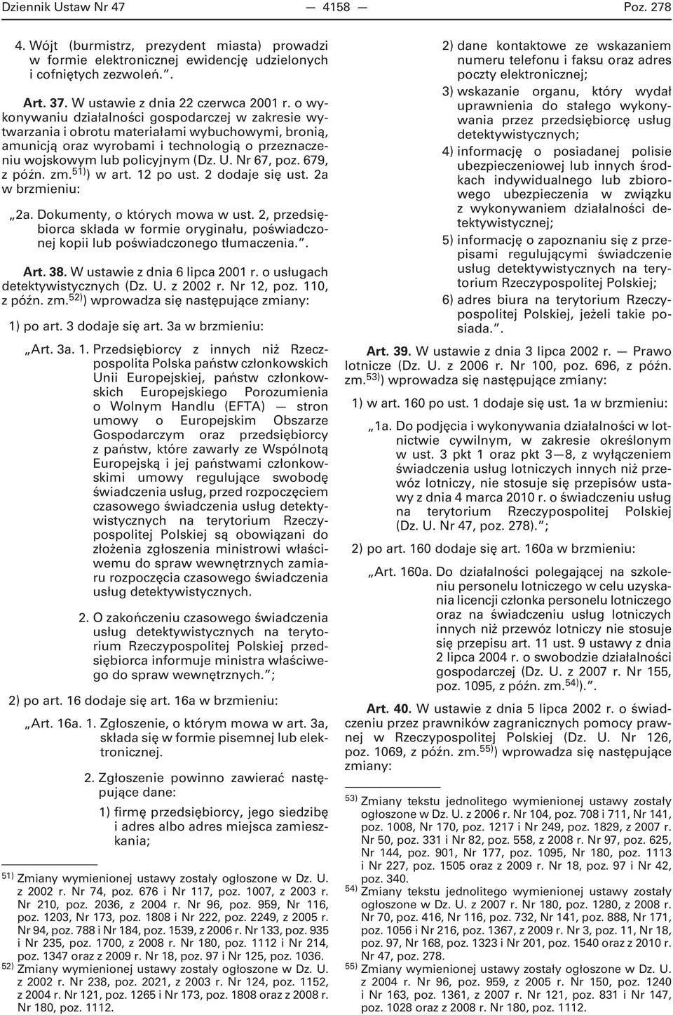 Nr 67, poz. 679, z późn. zm. 51) ) w art. 12 po ust. 2 dodaje się ust. 2a w brzmieniu: 2a. Dokumenty, o których mowa w ust.