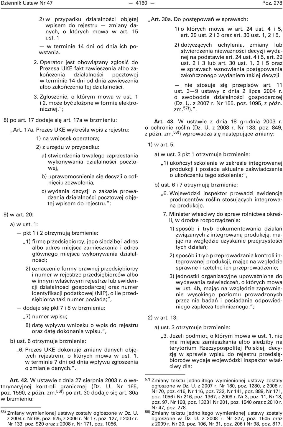 3. Zgłoszenie, o którym mowa w ust. 1 i 2, może być złożone w formie elektronicznej. ; 8) po art. 17 dodaje się art. 17a 